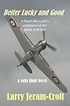 Better Lucky and Good (John Hunt Book 1)