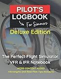 PILOT LOGBOOK FOR FLIGHT SIMMERS | Deluxe Edition: The Perfect & Handy VFR IFR Flight Simulator Notebook Designed for all Aviation Enthusiasts, ... Sim Gamers (PILOT'S LOGBOOK for SIMMERS)
