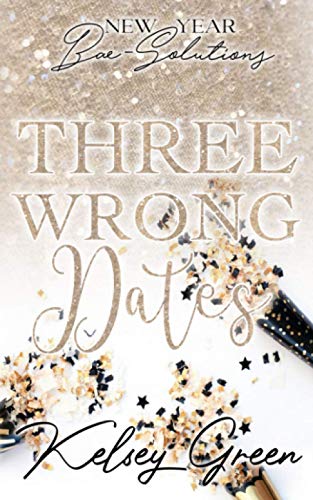 Three Wrong Dates (By: Kelsey Green) cover