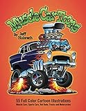 Muscle Car Toons: 55 Full Color Automotive Cartoon Illustrations by Jeff Hobrath