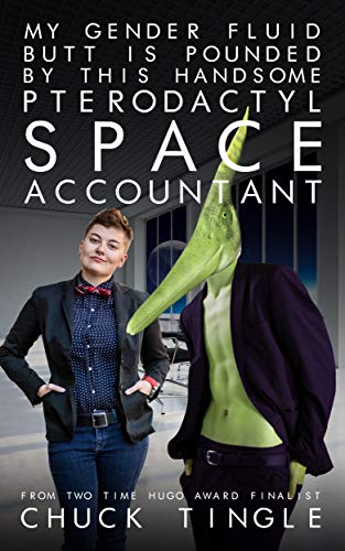My Gender Fluid Butt Is Pounded By This Handsome Pterodactyl Space Accountant book cover