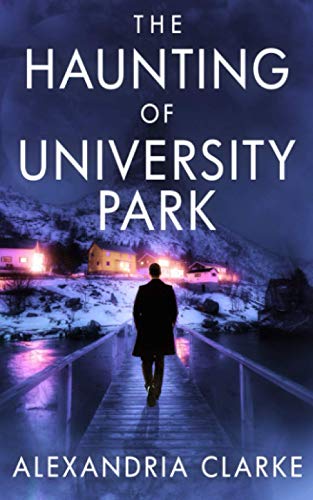 The Haunting of University Park (By: Alexandria Clarke) cover