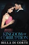 Kingdom of Corruption: A Royal Organized Crime Romance (The Fausti Family)