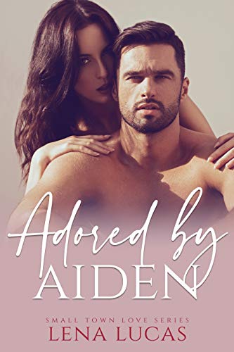 Adored by Aiden (By: Lena Lucas) cover