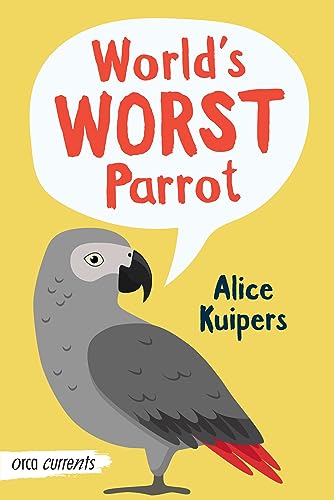 World's Worst Parrot (By: Alice Kuipers) cover