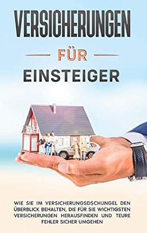 Die Versicherung der Familie: Wie Sie Ihre Liebsten absichern können Thomas W. Wiegand