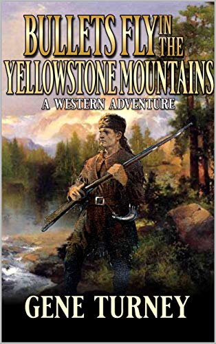 Bullets Fly In The Yellowstone Mountains book cover