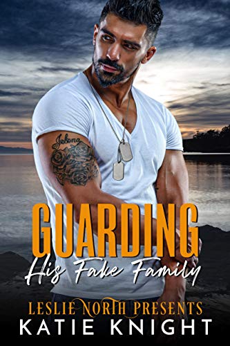 Guarding His Fake Family (By: Katie Knight) cover