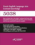 Praxis® 5038 English Language Arts Content Knowledge: How to pass the Praxis® 5038 by using NavaED test prep, study guide, proven strategies, practice test questions, and detailed answer explanations.