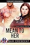 Mean to Her (Curvy Women Wanted Book 25)