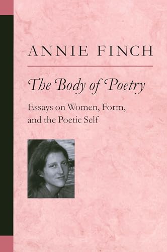 The Body of Poetry: Essays on Women, Form, and the Poetic Self (By: Annie Ridley Crane Finch) cover
