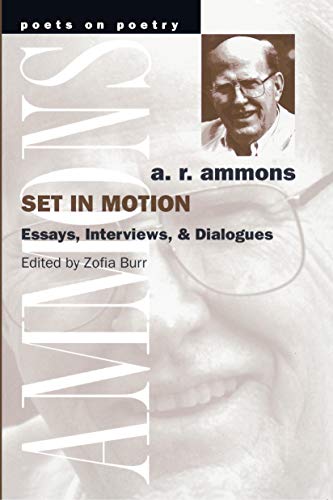 Set in Motion: Essays, Interviews, and Dialogues (By: A.R. Ammons,Zofia Burr) cover