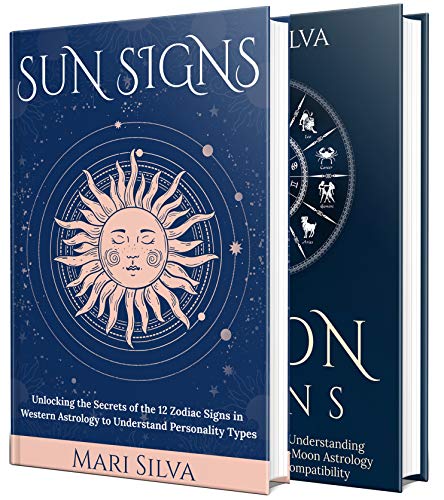 Sun and Moon Signs: Secrets of the 12 Zodiac Signs, Different Sun-Moon Astrology Combinations, Personality Types, and Compatibility