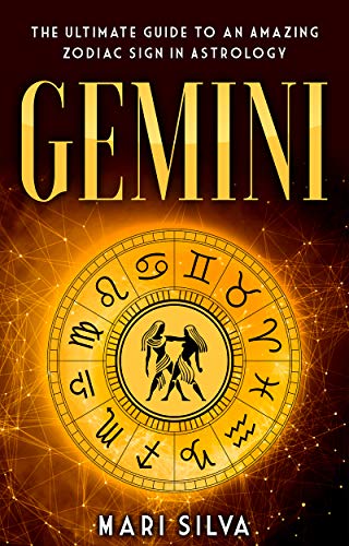 Gemini: The Ultimate Guide to an Amazing Zodiac Sign in Astrology