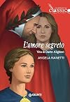 L’amore segreto. Vita di Dante Alighieri (Italian Edition)