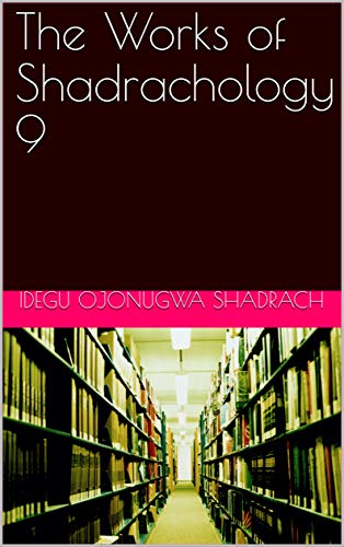 The Works of Shadrachology 9 book cover