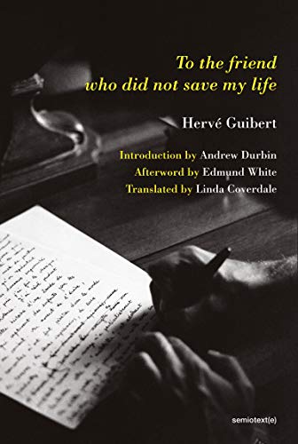 To the Friend Who Did Not Save My Life (By: Hervé Guibert) cover