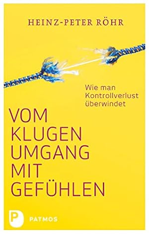 Kontrollverlust: Die Illusion der Selbstbestimmung Heinz-Peter Röhr
