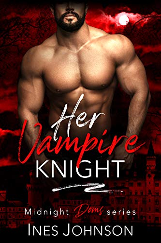 Her Vampire Knight (By: Ines Johnson) cover