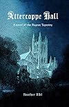 Attercoppe Hall: A novel of the Bayeux Tapestry