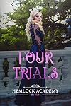 Four Trials: Hemlock Academy Book 4
