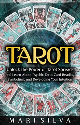 Tarot: Unlock the Power of Tarot Spreads and Learn About Psychic Tarot Card Reading, Symbolism, and Developing Your Intuition cover
