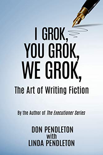I Grok, You Grok, We Grok, The Art of Writing Fiction book cover