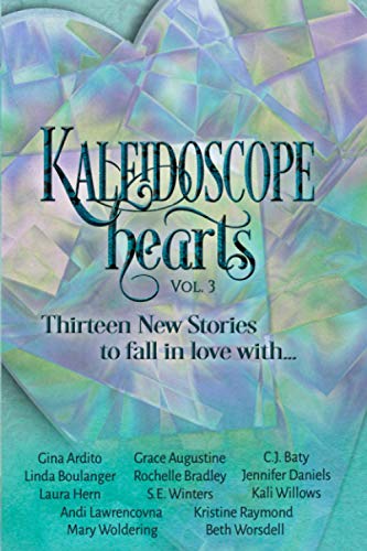 Kaleidoscope Hearts Vol 3 (With: Rochelle Bradley,Kali Willows,Gina Ardito,Grace Augustine,Jennifer Daniels,Laura Hern,Beth Worsdell) cover