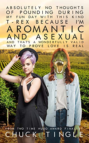 Absolutely No Thoughts Of Pounding During My Fun Day With This Kind T-Rex Because I'm Aromantic And Asexual And That's A Wonderfully Valid Way Of Proving Love Is Real book cover