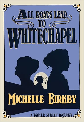 All Roads Lead to Whitechapel / The House at Baker Street book cover