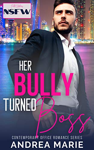 Her Bully Turned Boss (By: Andrea Marie) cover