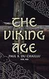 The Viking Age (Vol. 1&2): The Early History and Customs of the Ancestors of the English-Speaking Nations