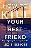 How to Kill Your Best Friend