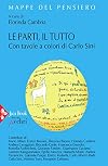 Le parti, il tutto: Con tavole a colori di Carlo Sini