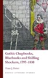 Gothic Chapbooks, Bluebooks and Shilling Shockers, 1797-1830 (Gothic Literary Studies)