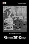 Forty-Five Minutes from Broadway: The 1906 Musical Play: Complete Book and Lyrics