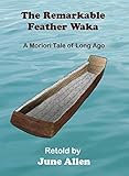 The Remarkable Feather Waka; a Moriori Tale of Long Ago