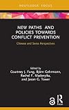 New Paths and Policies towards Conflict Prevention: Chinese and Swiss Perspectives (Studies in Conflict, Development and Peacebuilding)