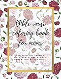 Bible Verse Coloring Book for Moms Mother's Day Gifts A Christian Coloring Book with Scripture Verses Embracing Motherhood: Gift for Mom