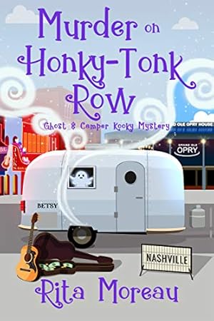 Murder on Honky-Tonk Row (Ghost & Camper Kooky Mystery Book 2)