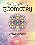 Sacred Geometry Coloring Book for Adults: A Spiritual Geometry Coloring Book