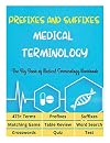 Prefixes and Suffixes Medical Terminology - The Big Book of Medical Terminology Workbook - 473+ Terms, Prefixes, Suffixes, Matching Game, Table Review, Word Search, Crosswords, Quiz, Test