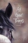 All Good Things: A High-stakes Horse Racing Drama (Good Things Come Book 3)