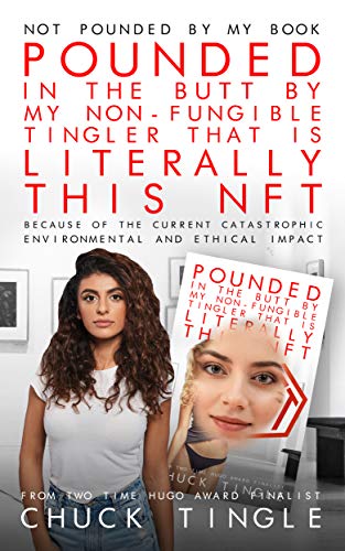 Not Pounded By My Book "Pounded In The Butt By My Non-Fungible Tingler That Is Literally This NFT" Because Of The Current Catastrophic Environmental And Ethical Impact book cover
