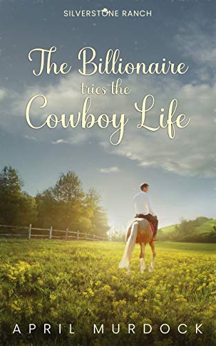 The Billionaire Tries the Cowboy Life cover