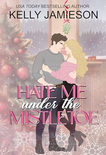 Hate Me Under the Mistletoe (By: Kelly Jamieson) cover
