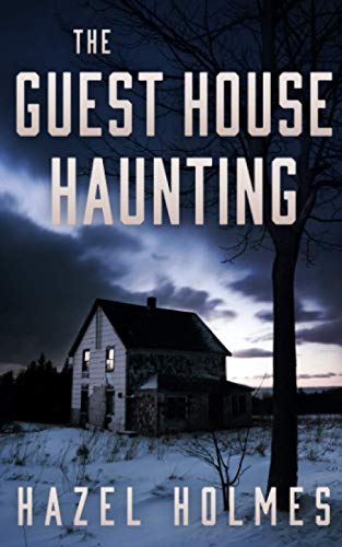 The Guest House Haunting (By: Hazel Holmes) cover