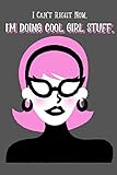 I Can't Right Now, I'm Doing Cool Girl Stuff Journal Grey and Pink 6 x 9: Journal