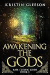 Awakening the Gods: A Celtic Urban Fantasy (Rise of the Celtic Gods Book 1)
