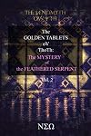 The Golden Tablets: The MYSTERY of the FEATHERED SERPENT VOL. TWO: The Uncut, MAGICKALLY Restored Edition of The Book of Mormon (The ॐ&AElig;NoMYTh oV'&Psi;Th ह)